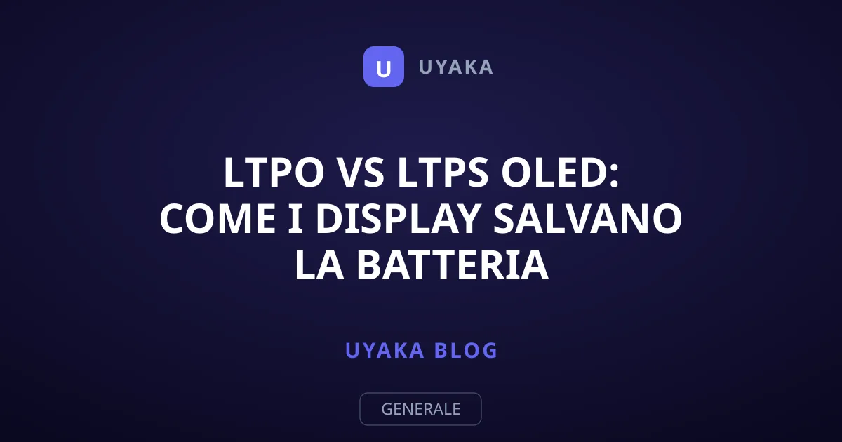 LTPO vs LTPS OLED: Come i Display Salvano la Batteria